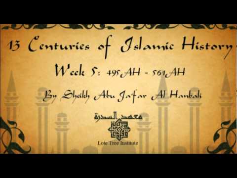13 Centuries of Islamic History: Week 5; 459AH-561AH - Part 8/10
