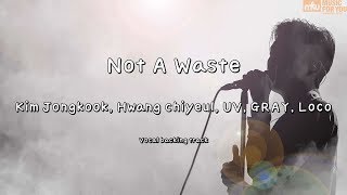 Not A Waste - Kim Jongkook, Hwang chiyeul, UV, GRAY, Loco (Instrumental &amp; Lyrics)