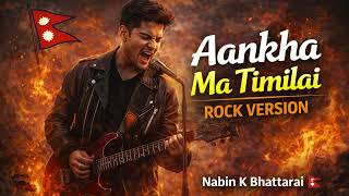 AANKHA MA TIMILAI – ROCK VERSION 🔥 🎸 Nepali Rock Reimagined