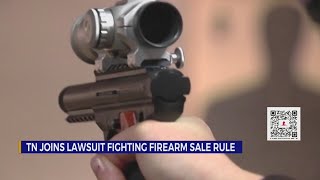 TN joins lawsuit fighting ATF's new firearm sale rule