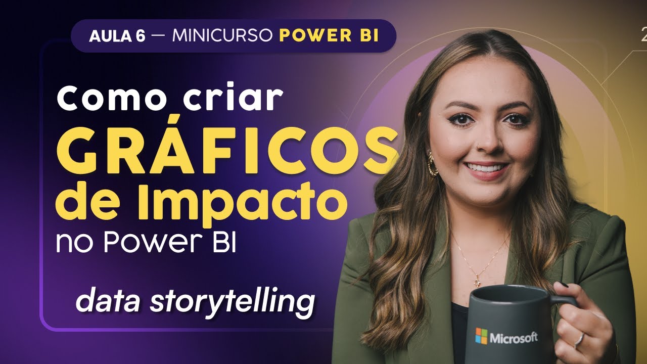 [Power BI - Aula 6] Criando Gráficos de Impacto e Visualizando Dados