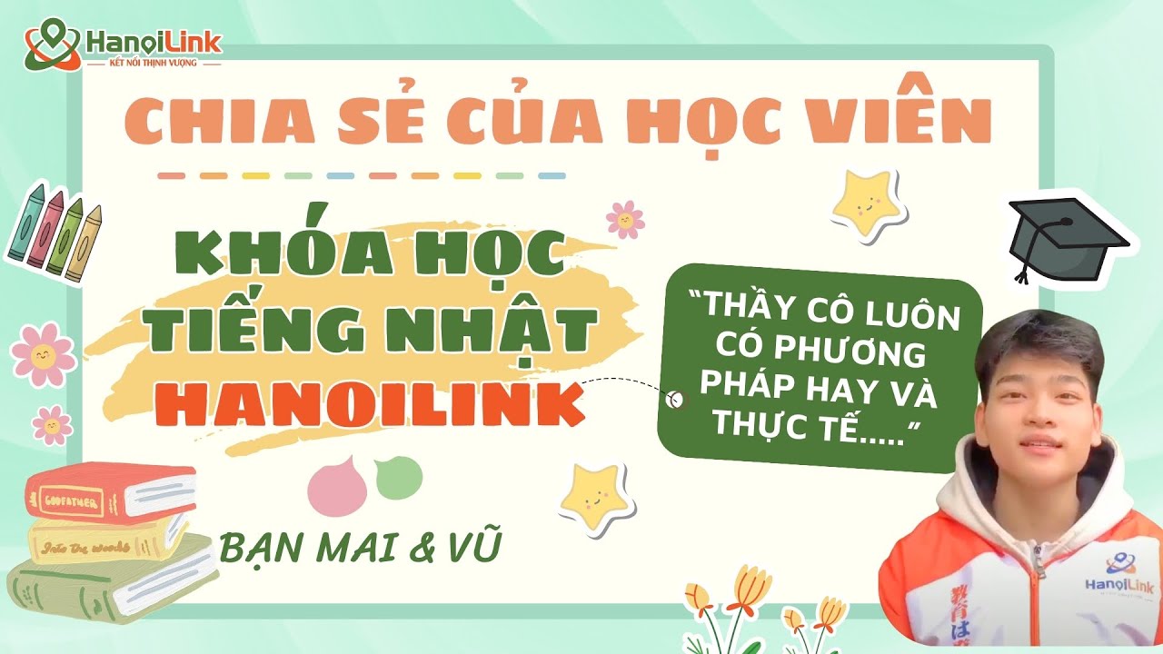 Chia sẻ của học viên về Khóa học tiếng Nhật HanoiLink - bạn Mai và bạn Vũ