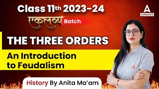 The Three Orders | An Introduction to Feudalism | Class 11 History | Anita Mam