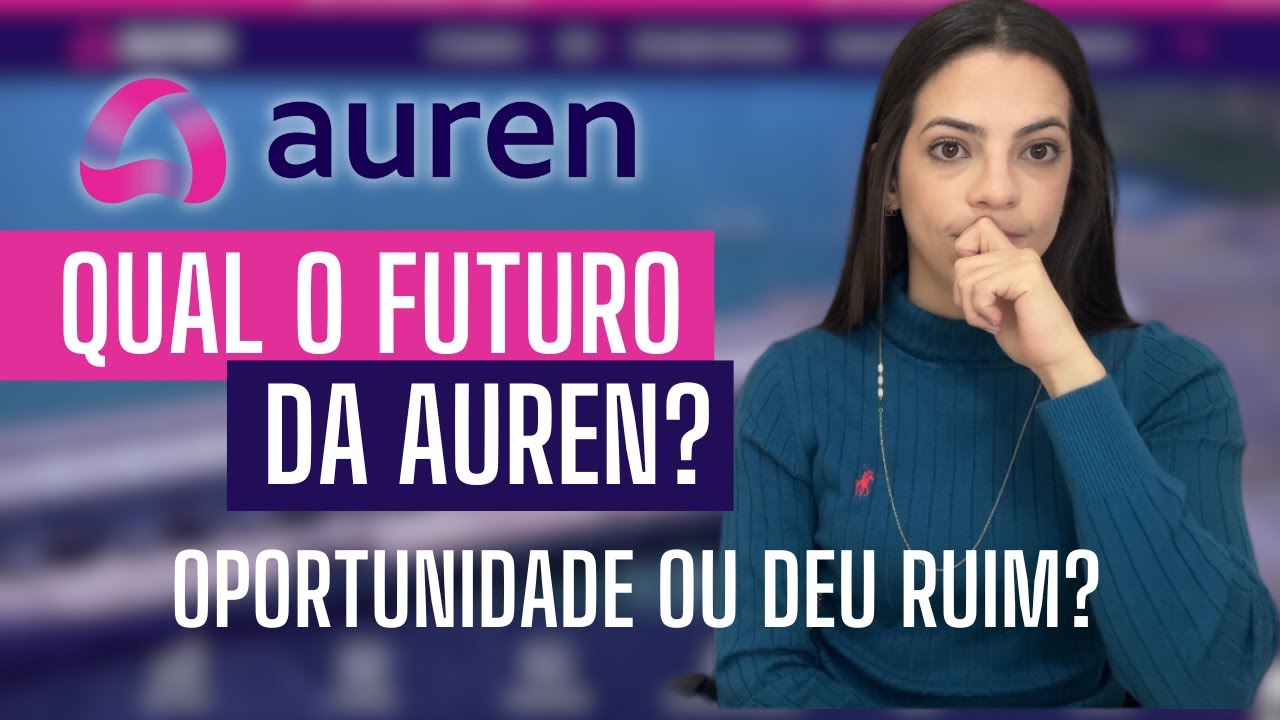 VALE A PENA INVESTIR EM AUREN?