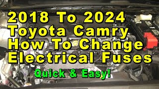 2018 To 2024 Toyota Camry How To Change Electrical Fuses & Relays - Quick & Easy