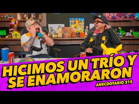 Anecdotario 315 - Hicimos un trío y se enamoraron
