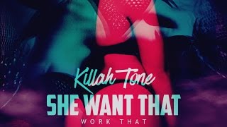 Killah Tone - She Want That (Work That) (Prod. By N4)