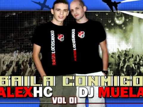 Dj Muela VS Alex HC (Baila Conmigo Vol.1 Parte Dj Muela) Part3