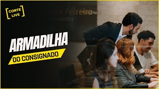 SOLUÇÕES PARA EVITAR CAIR NA ARMADILHA DO CRÉDITO CONSIGNADO | Cortes Live