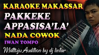 Download lagu Karaoke Makassar Pakkeke Appasisa'la - Iwan Tompo || Nada Cowok mp3