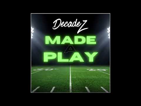 DecadeZ - Made A Play