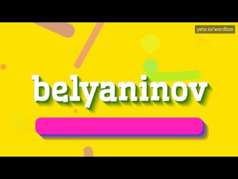 BELYANINOV - How to pronounce it?