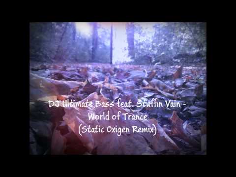 DJ Ultimate Bass feat  Stuffin Vain - World of Trance (Static Oxigen Remix)