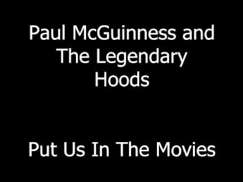 Paul McGuinness and The Legendary Hoods - Put Us In The Movies