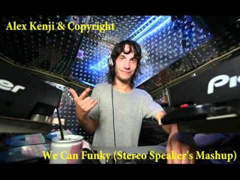 Alex Kenji & Copyright - We Can Funky (Stereo Speaker's Mashup)