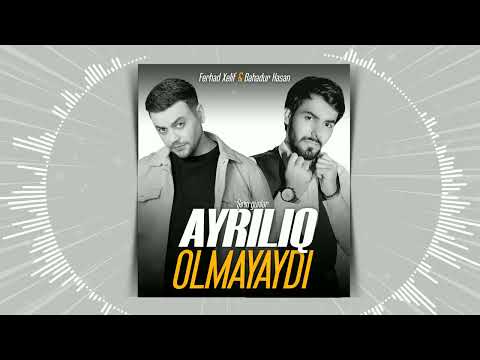 Ferhad Xelif ft Bahadur Hasan - Ayrılıq olmayaydi 2023 (Official Video)