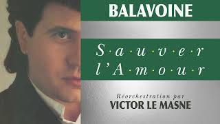 Daniel Balavoine, Victor Le Masne - Sauver l&#39;amour (Réorchestration officielle)