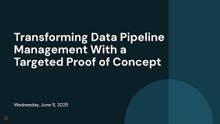Transforming Data Pipeline Management With a Targeted Proof of Concept