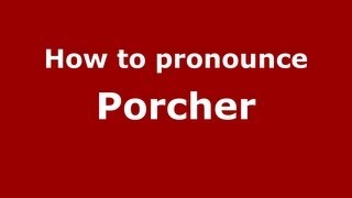 How to pronounce Porcher