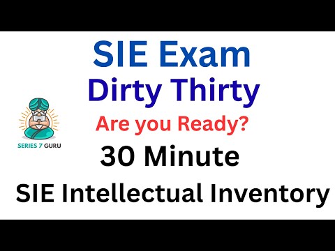 SIE Exam Dirty Thirty!   A 30 Minute Intellectual Inventory.   Are Your Ready?