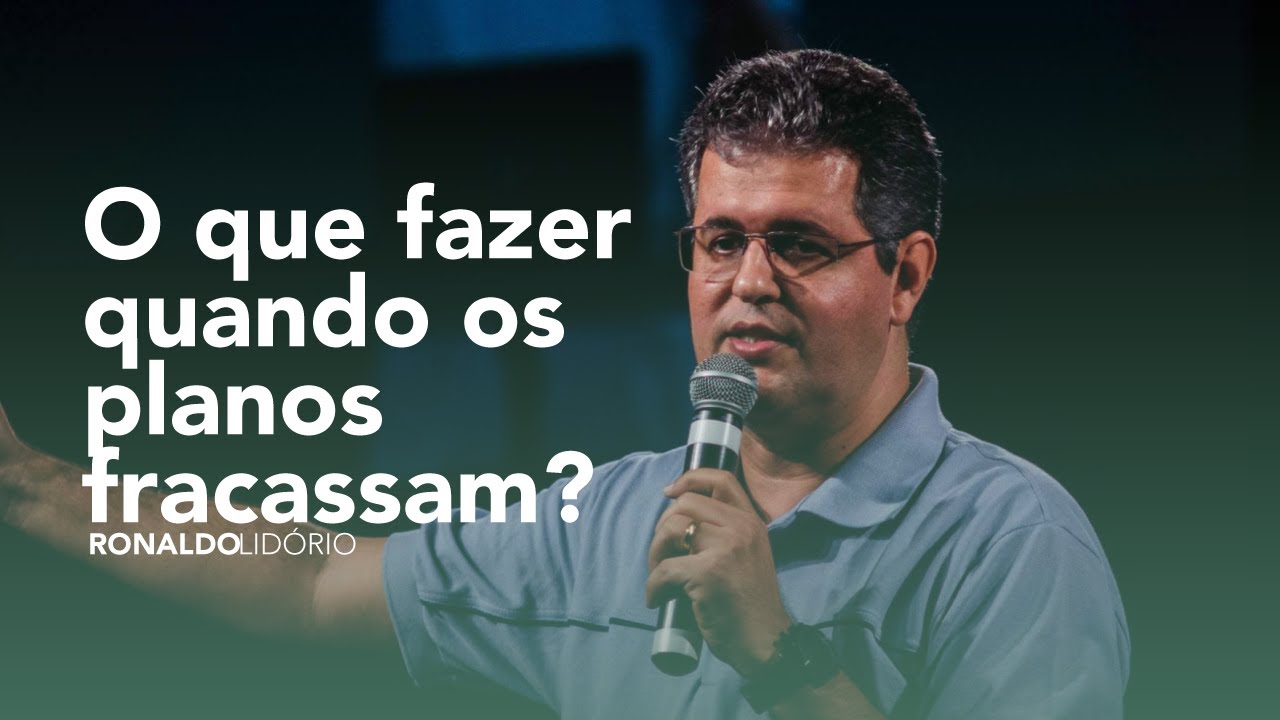 O que fazer quando os planos fracassam? #ronaldolidorio #missoes