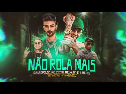 Não Rola Mais - MC Teteu, MC Meno K e MC BS prod. Dj Leopoldo  (Lyric oficial)