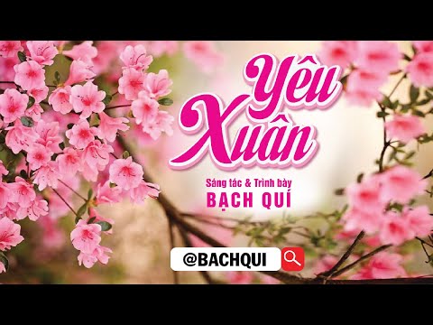 Yêu xuân - Bạch Quí