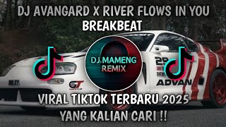 Download lagu DJ AVANGARD X RIVER FLOWS IN YOU ||  BREAKBEAT REMIX FULL BASS || VIRAL TIKTOK TERBARU 2025 !! mp3