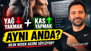 Yağ Yakarken Kas YAPAMAZSIN! Peki Bilim Neden AKSİNİ Söylüyor?