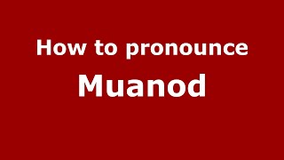 How to pronounce Muanod