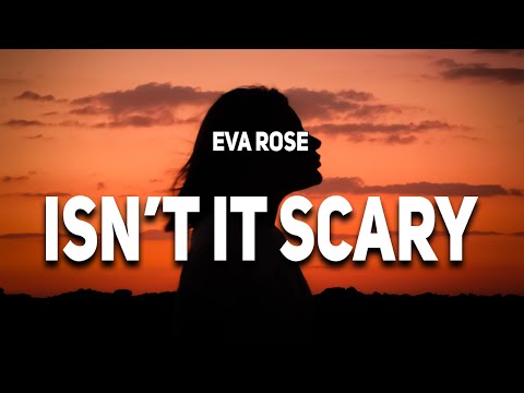 Eva Rose - Isn't It Scary (Lyrics)