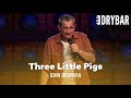 Three Little Pigs Like You've Never Heard Before. John Branyan