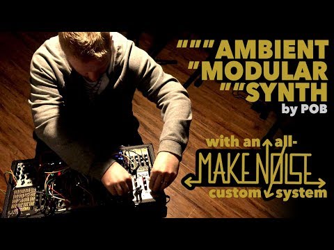 All Make Noise ambient modular synth performance: Places - POB