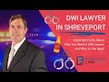 Get the best DWI lawyer representation in Shreveport and Caddo Parish for your case.