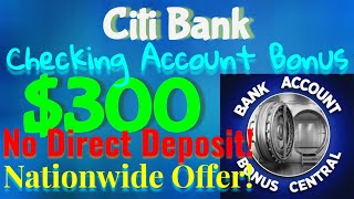 Citi CitiBank $300 Checking Account Bonus! Nationwide Offer! NO Direct Deposit!