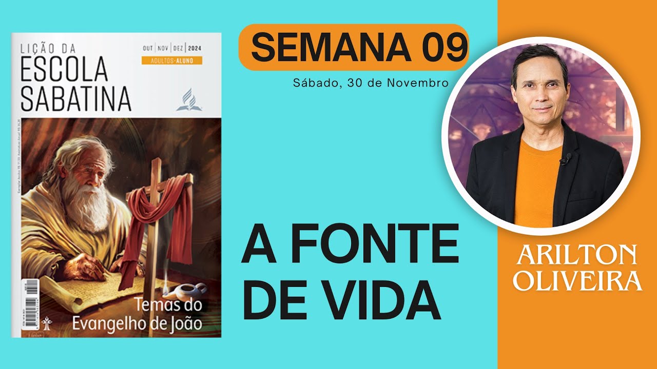9. A FONTE DE VIDA / TEMAS DO EVANGELHO DE JOÃO / LIÇÃO ESCOLA SABATINA / PR. ARILTON