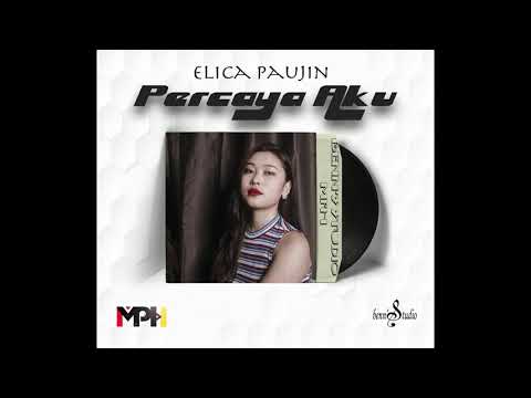 Percaya Aku - Elica Paujin (Official Audio)