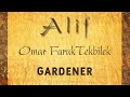 GARDENER | OMAR FARUK TEKBILEK with Steve Shehan | ALIF