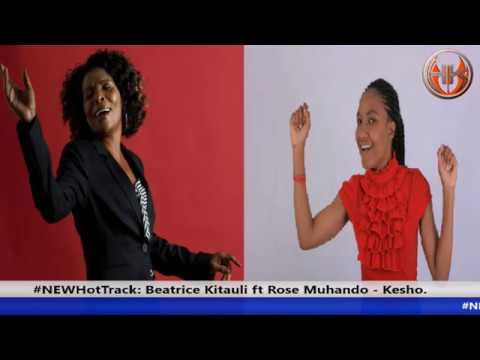 BEATRICE KITAULI Ft ROSE MUHANDO  -  KESHO (official audio) Skiza 8084272 to 811