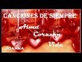 CANCIONES DE SIEMPRE + Alma, Corazón y Vida ...