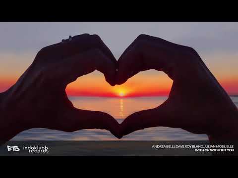 Andrea Belli X Dave Roy Bland X Julian Moss X Elle - With or Without You [Official Lyric Video]