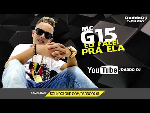 MC G15 - EU FALEI PRA ELA  ( DADDO DJ )