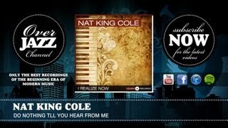 Nat King Cole - Do Nothing Tll You Hear from Me