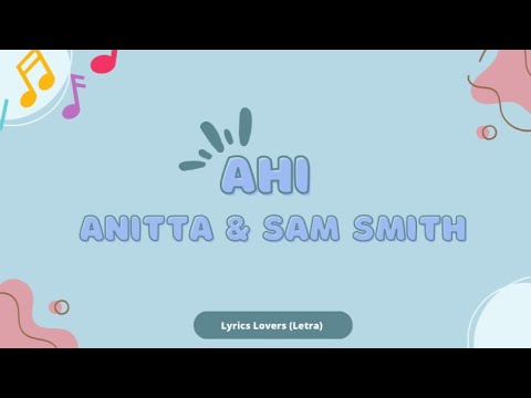 Anitta, Sam Smith - Ahi (Letra)