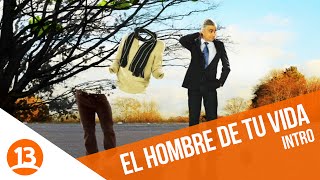 El hombre de tu vida (2013) | Intro