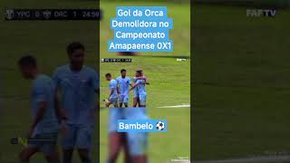 #bambelo #abre o #placar #para o #oratorio no #campeonatoamapaense #contra o #ypiranga #amapá #orca