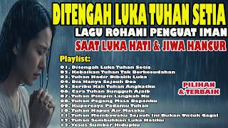 Download lagu [1 JAM] Tenang di Hadirat Tuhan | Di Tengah Luka Tuhan Setia | Lagu Rohani Terbaik 2026 mp3