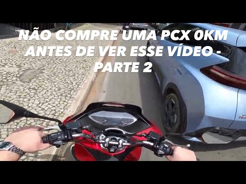 NÃO COMPRE UMA PCX 0KM ANTES DE ASSISTIR ESSE VÍDEO - PARTE 2!