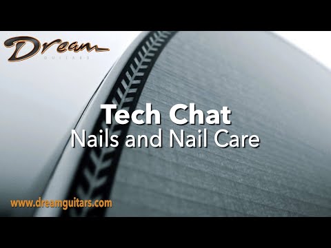 Dream Guitars Tech Chat - Nails and Nail Care