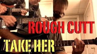 Rough Cutt - Take Her  ✬ Guitar Cover ✬ Complete